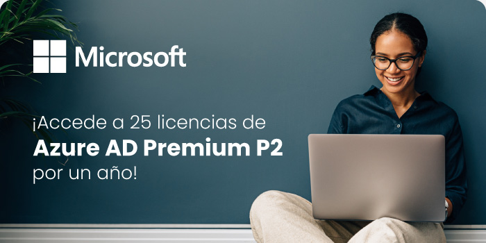 ¡Accede a 25 licencias de Azure AD Premium P2 por un año!