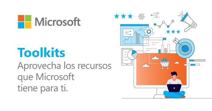 Toolkits 
Aprovecha los recursos que Microsoft tiene para ti 
