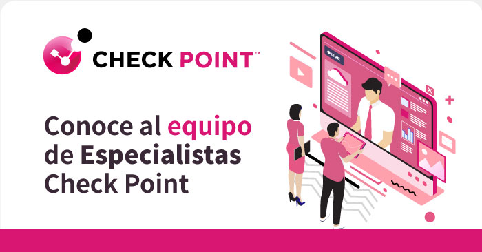 Conoce al equipo de Especialistas Check Point